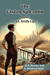 The Vision Splendid Book III Lead, Kindly Light