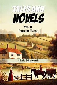 Tales And Novels Vol. II Popular Tales