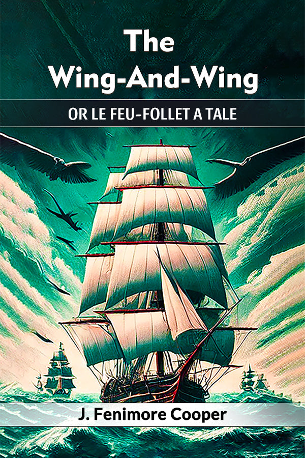 The Wing-And-Wing Or Le Feu-Follet A Tale