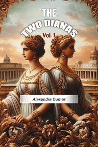 The Two Dianas Vol. I