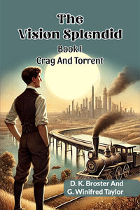 The Vision Splendid Book I Crag And Torrent