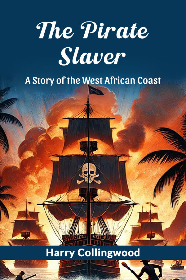 The Pirate Slaver A Story Of The West African Coast