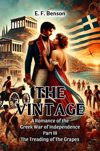 The Vintage A Romance Of The Greek War Of Independence Part III The Treading Of The Grapes