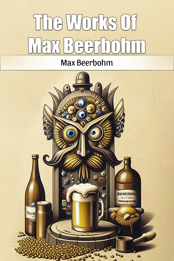 The Works Of Max Beerbohm