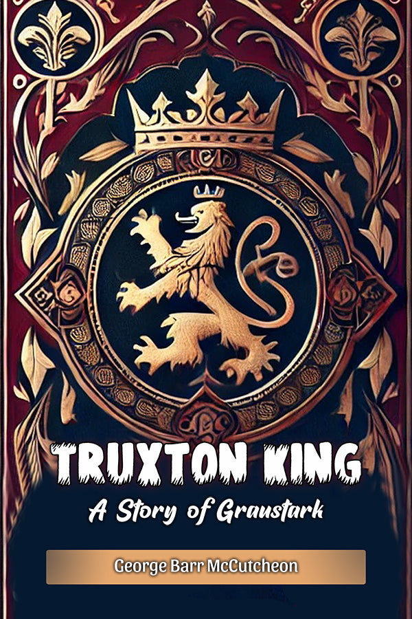 Truxton King A Story of Graustark