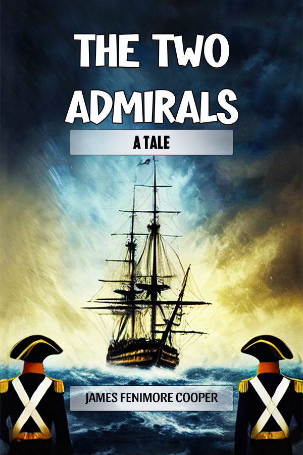 The Two Admirals A Tale