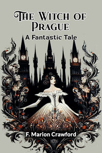 The Witch of Prague A Fantastic Tale