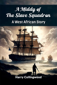 A Middy of the Slave Squadron A West African Story