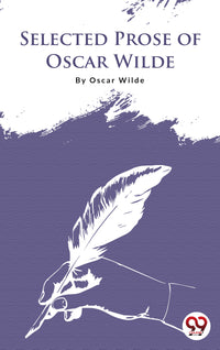 Selected Prose Of Oscar Wilde