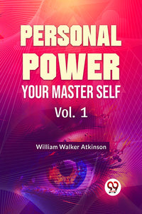 Personal Power Your Master Self Vol.1