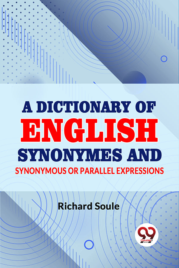 A Dictionary of English Synonymes and Synonymous or Parallel Expressions