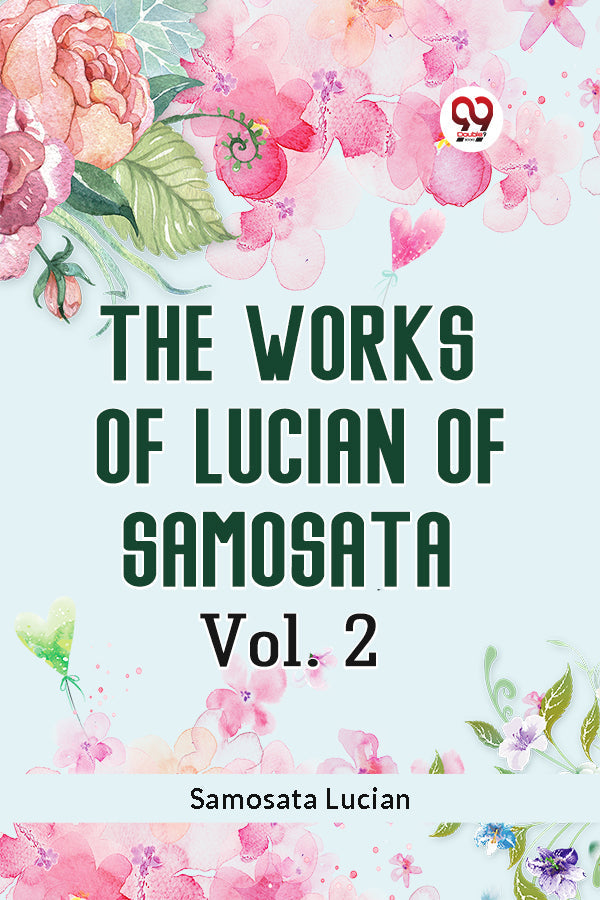The Works Of Lucian Of Samosata Vol. 2