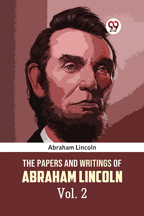 The Papers And Writings Of Abraham Lincoln Vol. 2