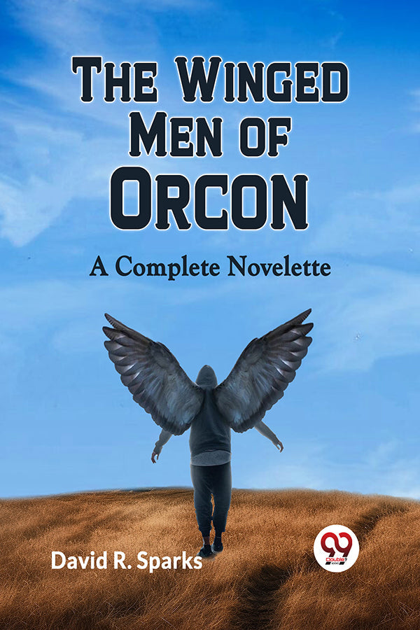 The Winged Men of Orcon  A Complete Novelette