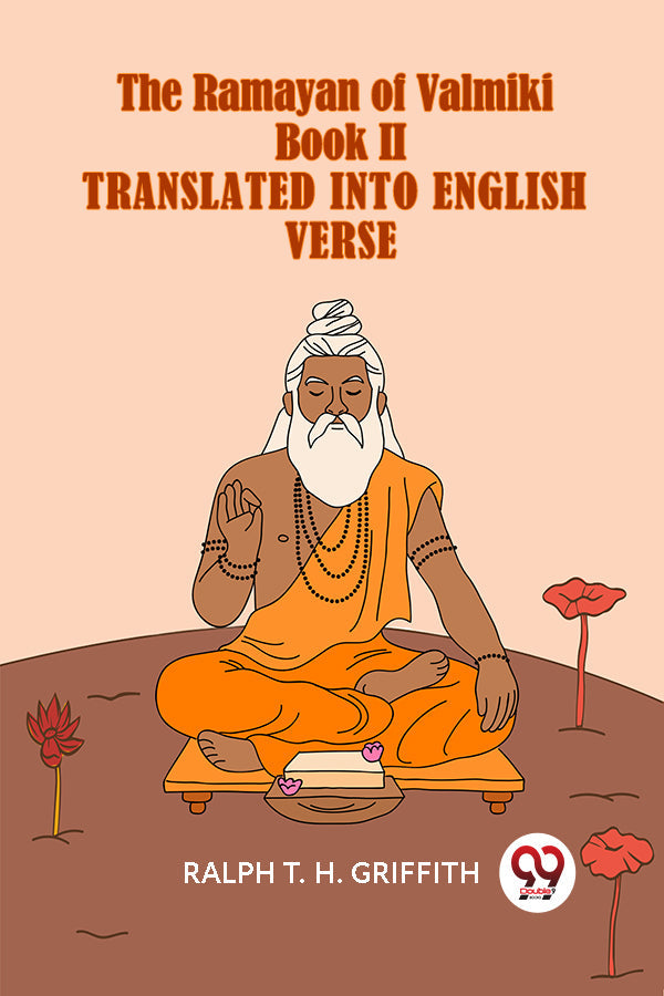 The Ramayan Of Valmiki Book II Translated Into English Verse