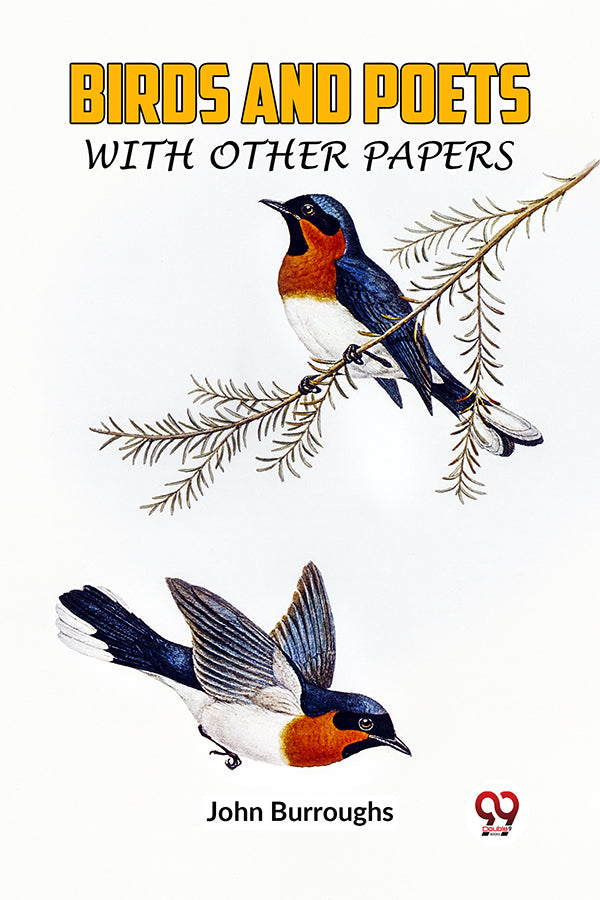 Birds And Poets With Other Papers